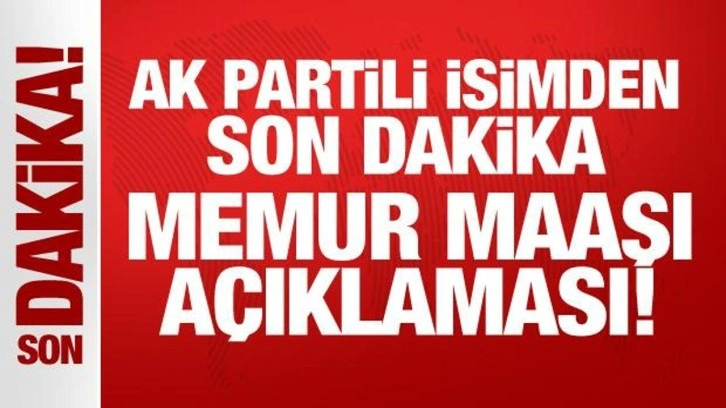 AK Partili Usta'dan son dakika memur maaşı açıklaması: Gerekli düzenlemeyi yapacağız!