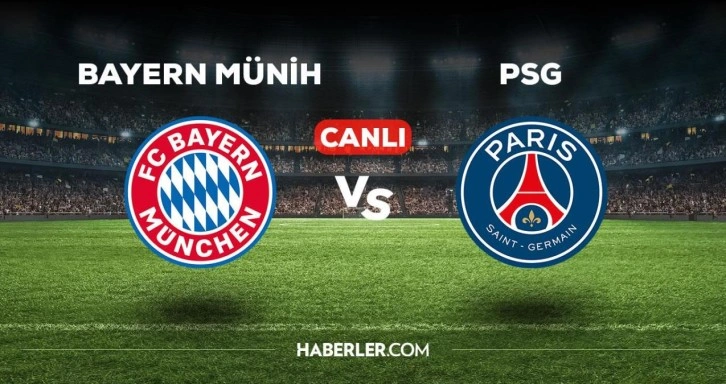 Bayern Münih PSG maçı CANLI izle! Bayern Münih PSG maçı canlı yayın izle! Bayern Münih PSG nereden,