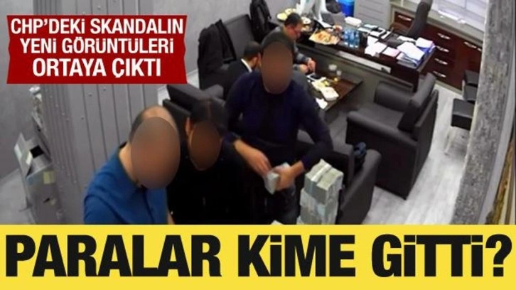 CHP'deki skandalın yeni görüntüleri ortaya çıktı: Paralar nereden geldi, kime gitti?