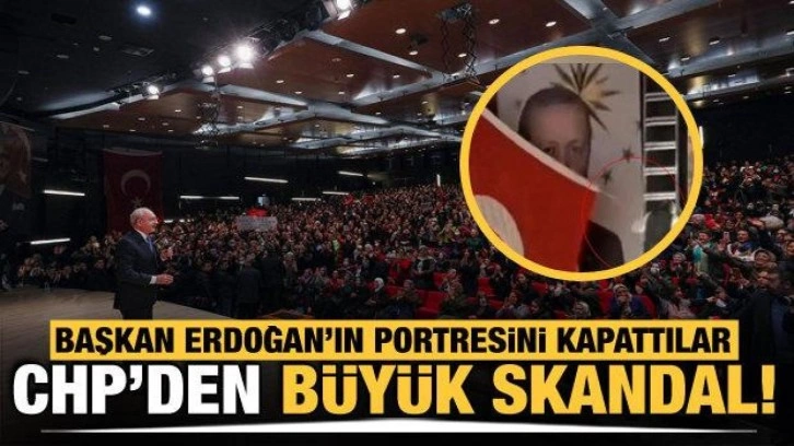 CHP'den büyük skandal! Cumhurbaşkanı Erdoğan'ın portresini Türk bayrağı ile kapattılar