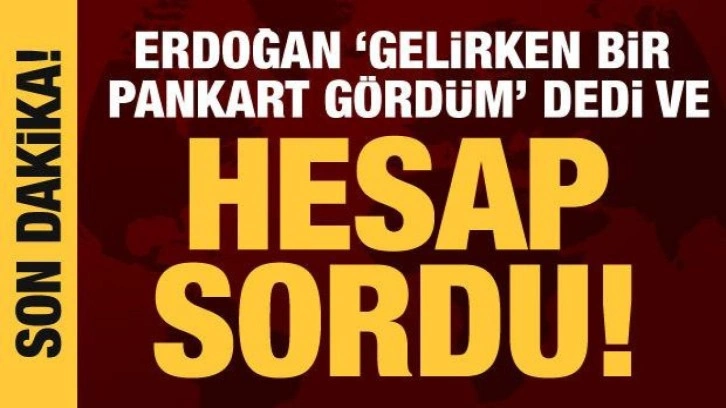 Cumhurbaşkanı Erdoğan'dan CHP'nin pankartına tepki