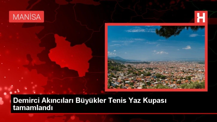 Demirci Akıncıları Büyükler Tenis Yaz Kupası Türkiye Serisi Sonuçlandı