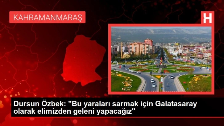 Dursun Özbek: "Bu yaraları sarmak için Galatasaray olarak elimizden geleni yapacağız"