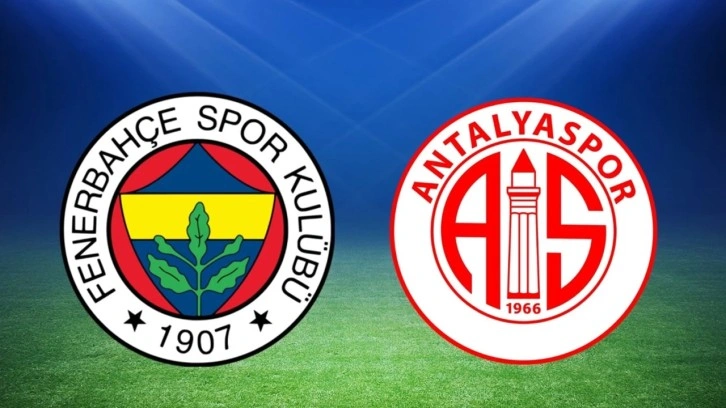 Fenerbahçe- Antalyaspor Süper Lig maçı (CANLI YAYIN)