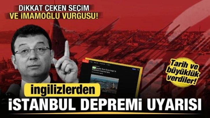 İngilizlerden İstanbul Depremi uyarısı! Seçim ve İmamoğlu vurgusu! Tarih verdiler