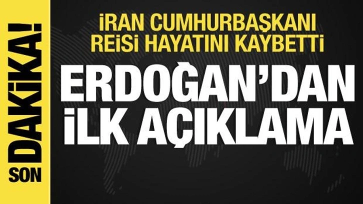 İran Cumhurbaşkanı Reisi öldü! Cumhurbaşkanı Erdoğan'dan ilk mesaj