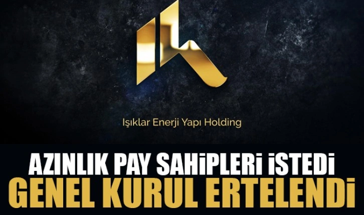 Işıklar Enerji'de azınlık pay sahipleri istedi, genel kurul ertelendi