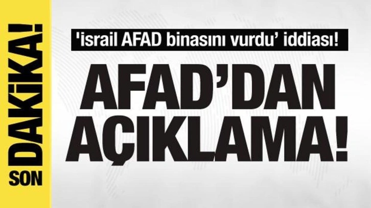 'İsrail AFAD binasını vurdu' iddiası! AFAD'dan açıklama