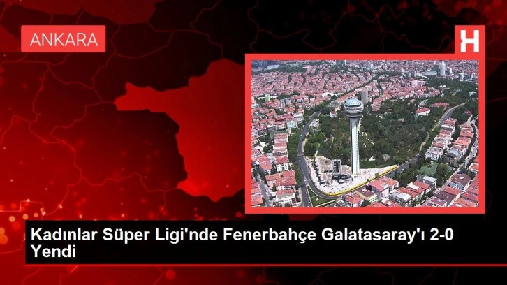Kadınlar Süper Ligi'nde Fenerbahçe Galatasaray'ı 2-0 Yendi