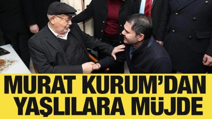 Murat Kurum'dan yaşlılara müjde