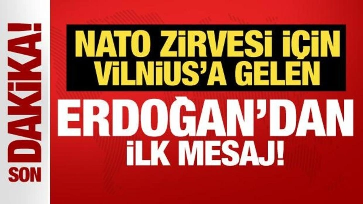 NATO zirvesi için Vilnius'a gelen Erdoğan'dan ilk açıklama!