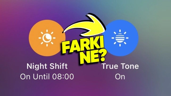 Night Shift ve True Tone Farkı Ne? Hangisini Kullanmalıyız?