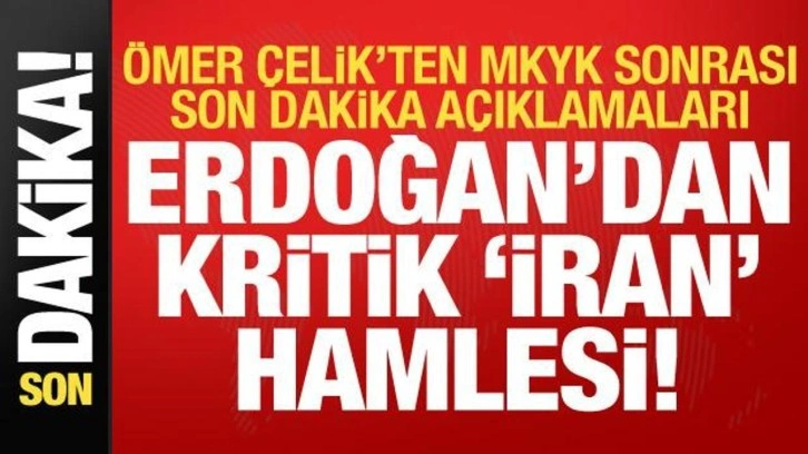 Ömer Çelik'ten son dakika açıklamaları! Erdoğan'dan kritik 'İran' hamlesi...