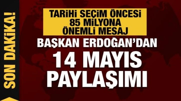 Son dakika.. Cumhurbaşkanı Erdoğan'dan 14 Mayıs paylaşımı