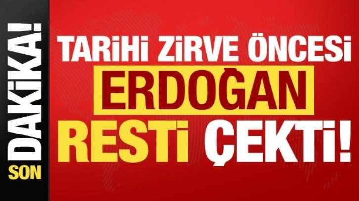 Son dakika: Tarihi zirve öncesi Cumhurbaşkanı Erdoğan resti çekti!