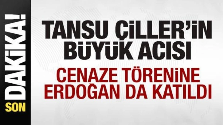 Tansu Çiller'in büyük acısı! Cumhurbaşkanı Erdoğan da cenaze törenine katıldı