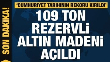 109 ton rezervli altın madeni açılıyor! Erdoğan'dan önemli açıklamalar