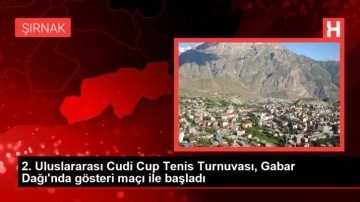2. Uluslararası Cudi Cup Tenis Turnuvası, Gabar Dağı'nda gösteri maçı ile başladı