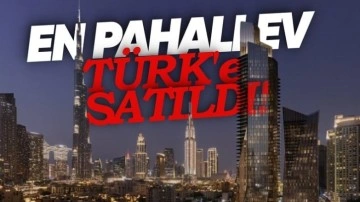 2023'te Dubai'deki En Pahalı Ev Satışı, Bir Türk'e Yapıldı
