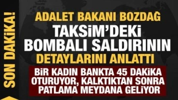 Adalet Bakanı Bozdağ, Taksim'deki saldırının detaylarını anlattı!