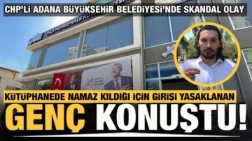 Adana'da namaz kıldığı için kütüphaneye girişi yasaklanan genç konuştu