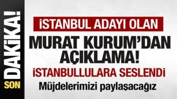 AK Parti İstanbul adayı Murat Kurum İstanbullulara seslendi: Müjdelerimizi paylaşacağız