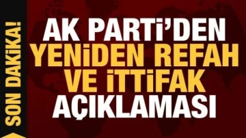 AK Parti'den Yeniden Refah ve ittifak açıklaması