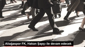 Aliağaspor FK, Hakan Şapçı ile devam edecek