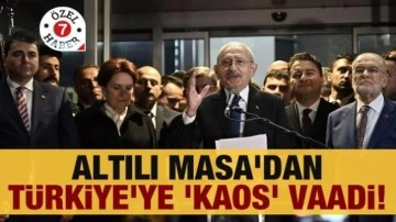 Altılı Masa'dan Türkiye'ye 'kaos' vaadi!