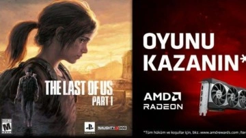 AMD, RX 7000 ve RX 6000 serisi ekran kartı alanlara The Last of Us Part I veriyor