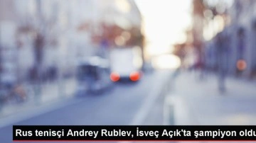 Andrey Rublev İsveç Açık'ta şampiyon oldu
