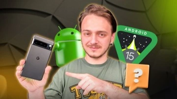 Android 15 yükledik! Yeni güncelleme neler sunuyor?