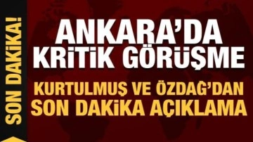Ankara'da kritik görüşme: Kurtulmuş ve Özdağ'dan son dakika açıklama