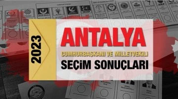 Antalya seçim sonuçları 2023! AK Parti, CHP, MHP, İYİ Parti, TİP ve Yeşil Sol Parti oy oranları