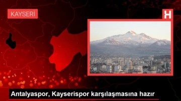 Antalyaspor, Kayserispor karşılaşmasına hazır