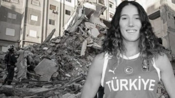 Babaannesini görmeye gitmişti! Milli basketbolcu Nilay Aydoğan, enkaz altında hayatını kaybetti
