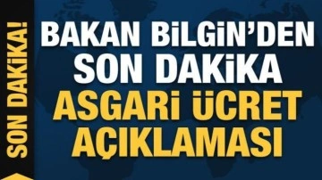 Bakan Bilgin'den asgari ücret açıklaması: Görüşmeler devam ediyor
