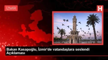 Bakan Kasapoğlu, İzmir'de vatandaşlara seslendi Açıklaması