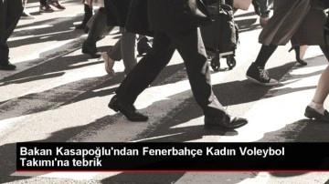 Bakan Kasapoğlu'ndan Fenerbahçe Kadın Voleybol Takımı'na tebrik