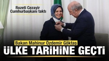 Bakan Mahinur Özdemir Göktaş tarihe geçti! Rozeti Cezayir Cumhurbaşkanı taktı