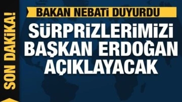 Bakan Nebati: Sürprizlerimizi Cumhurbaşkanı Erdoğan açıklayacak