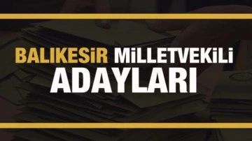 Balıkesir milletvekili adayları! PARTİ PARTİ TAM LİSTE