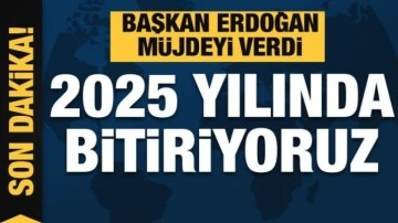 Cumhurbaşkanı Erdoğan: İnşallah 2025 yılında bitiriyoruz