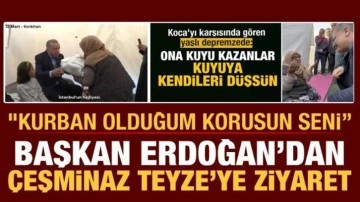 Cumhurbaşkanı Erdoğan kendisine dua eden Çeşminaz Teyze'yi çadırında ziyaret etti