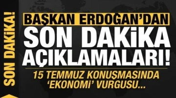 Başkan Erdoğan'dan son dakika açıklamaları! 'Ekonomi' vurgusu...