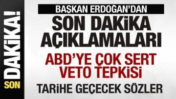 Cumhurbaşkanı Erdoğan'dan tarihe geçecek sözler! ABD'ye çok sert veto tepkisi!