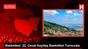 Basketbol: 22. Cevat Soydaş Basketbol Turnuvası
