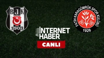 Beşiktaş - Fatih Karagümrük / Canlı yayın