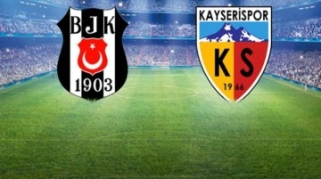 Beşiktaş-Kayserispor maçı ne zaman, saat kaçta oynanacak? Beşiktaş -Kayserispor maçı hangi kanaldan
