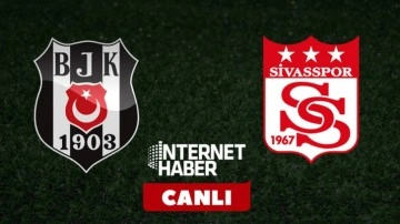 Beşiktaş - Sivasspor / Canlı yayın